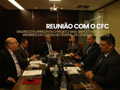 Sindireceita apresenta projeto Mais Simples Mais Justo a membros do Conselho Federal de Contabilidade (CFC) em Brasília